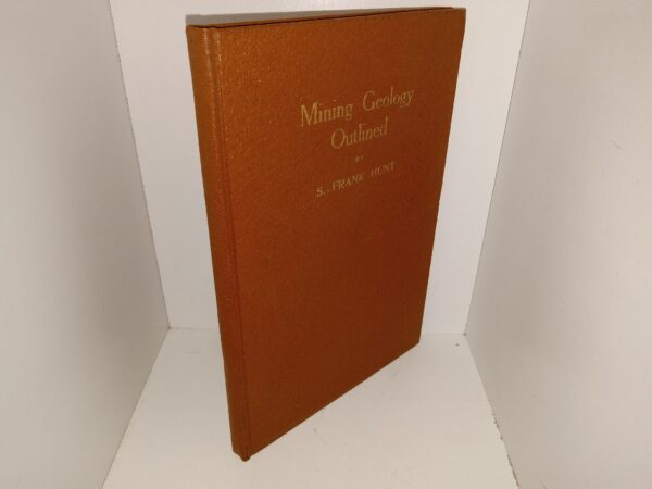 Mining Geology Outlined (Complimentary Edition) (1936) ~ by S. Frank Hunt