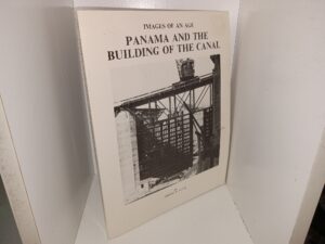 Images of an Age: Panama and the Building of the Canal (1978) ~ by Jerome D. Laval
