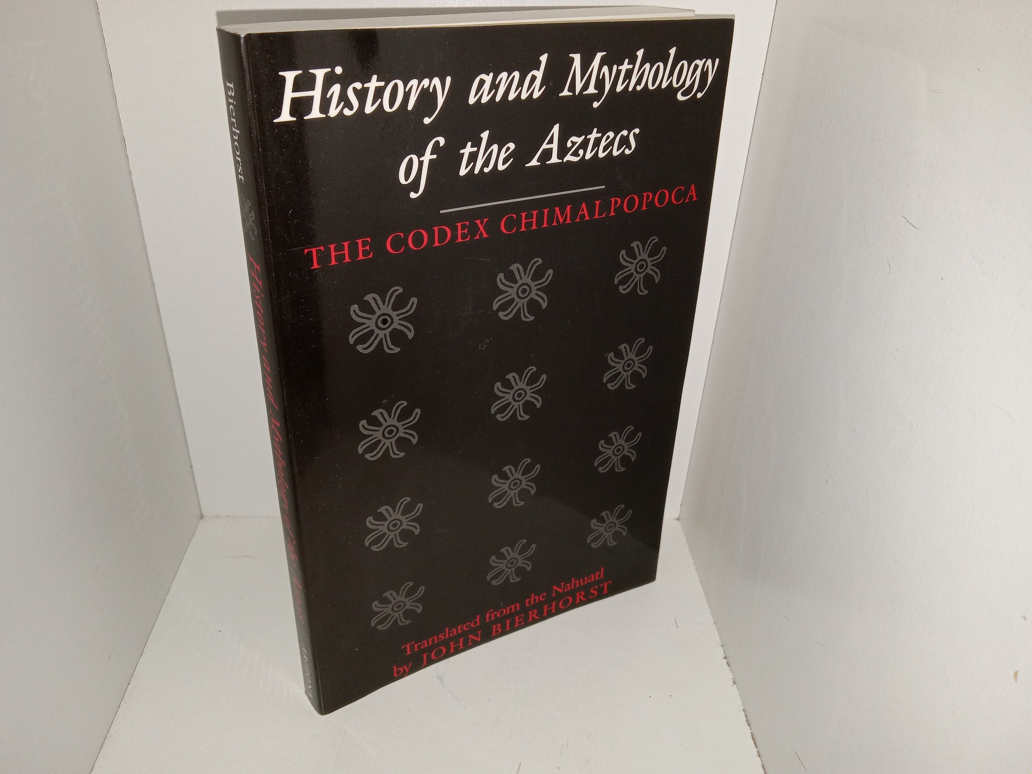 History and Mythology of the Aztecs: The Codex Chimalpopoca (1992) ~ Translated from the Nahuatl by John Bierhorst