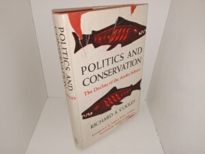 Politics and Conservation: The Decline of the Alaska Salmon (1963) ~ by Richard A. Cooley