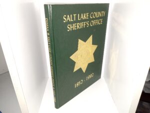 Salt Lake County Sheriff’s Office: 1852 – 1992 (1993) ~ Unknown Author