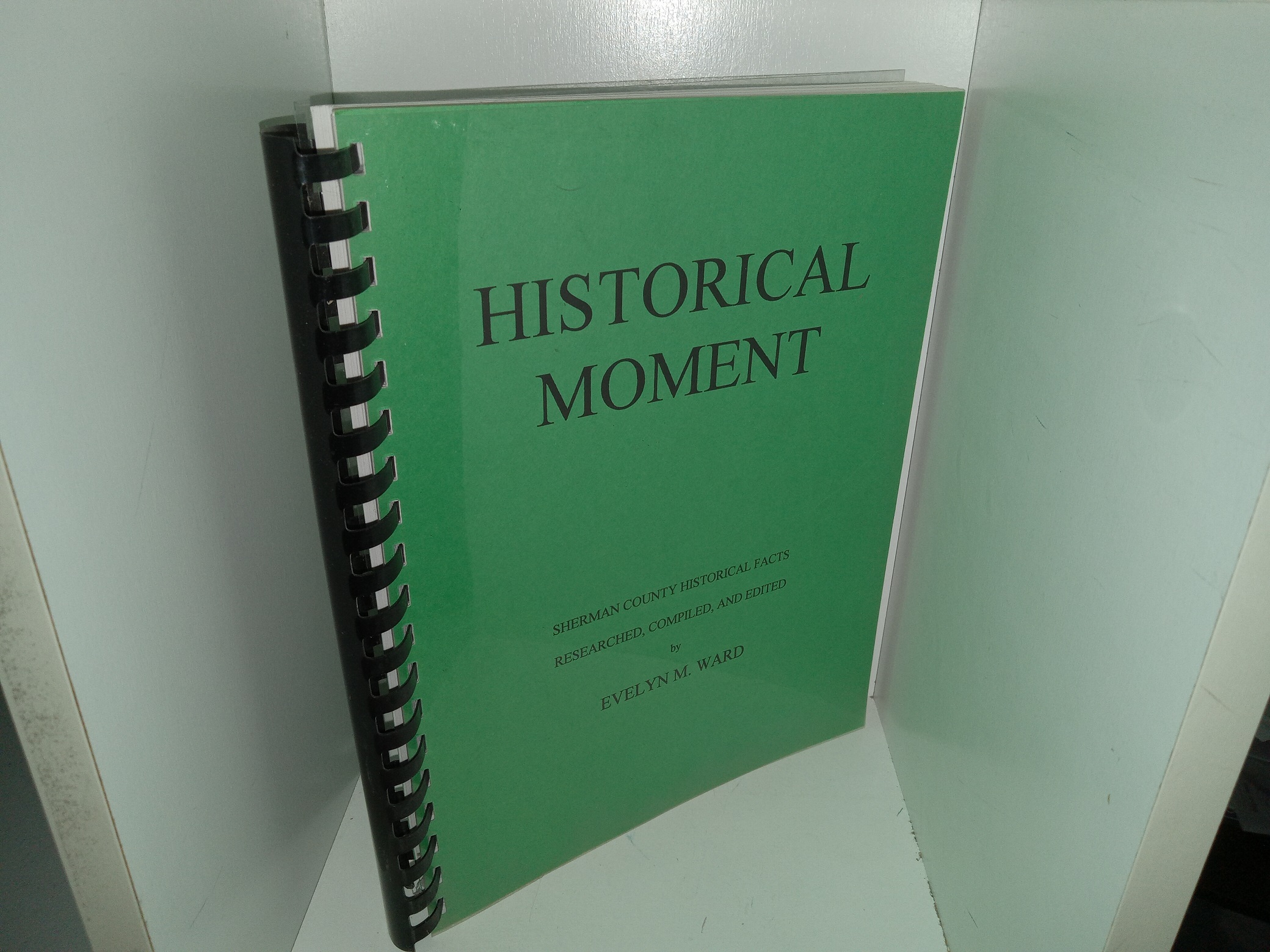 Historical Moment: Sherman County Historical Facts (Unknown Publishing Date) Researched, Compiled, and Edited by Evelyn M. Ward