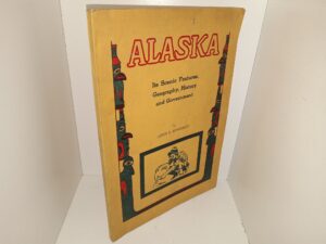 Alaska: Its Scenic Features, Geography, History and Government (1936) ~ by Lester D. Henderson