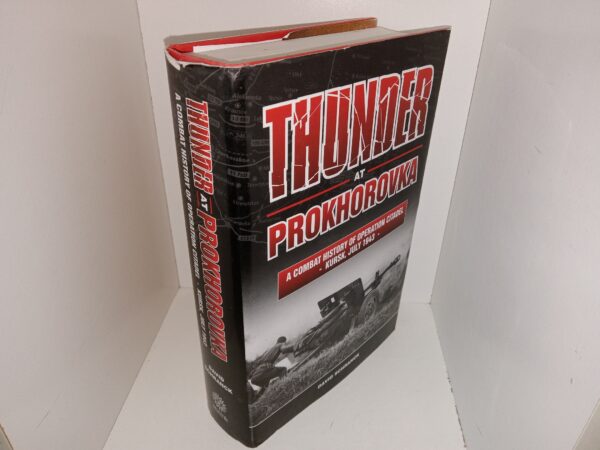 Thunder at Prokhorovka: A Combat History of Operation Citadel • Kursk, July 1943 • (2013) ~ by David Schranck