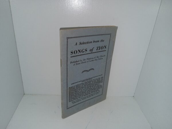 A Selection from the Songs of Zion (Unknown Publishing Date) ~ Published by the Missions of the Church of Jesus Christ of Latter-day Saints
