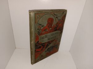 The Mischievous Monkey (Ex-Library) (1885) ~ by The Author of ‘Trottie’s Story Book,’ ‘Tuppy,’ Etc. Etc.