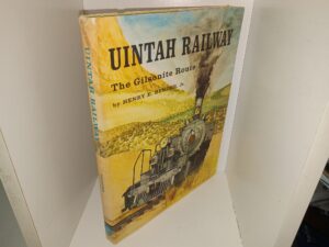 Uintah Railway: The Gilsonite Route (1970) ~ by Henry E. Bender, Jr.