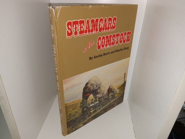 Steamcars to the Comstock: The Virginia & Truckee Railroad, The Carson & Colorado Railroad (1970) ~Their Story in Picture and Prose by Lucius Beebe, and Charles Clegg