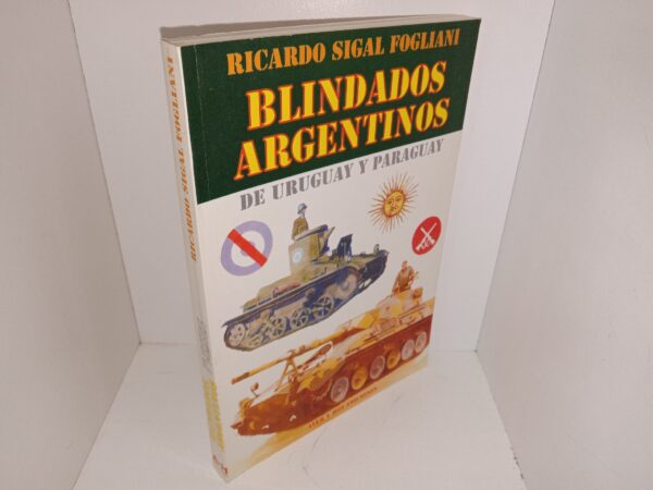 Blindados Argentinos de Uruguay y Paraguay (Spanish: Argentine Armored Vehicles from Uruguay and Paraguay) (1997) ~ by Ricardo Sigal Fogliani