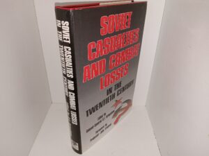 Soviet Casualties and Combat Losses in the Twentieth Century (1997) ~ Edited by Colonel-General G.F. Krivosheev, Foreword by Professor John Erickson