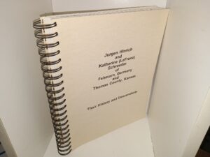 Jurgen Hinrich and Katherine (LeFrenz) Schroeder of Fehmarn, Germany and Thomas County, Kansas: Their History and Descendants (1996) ~ by Jurgen, and Katherine’s Descendants