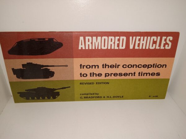 Armored Vehicles from Their Conception to the Present Times (Revised Edition) (Unknown Publishing Date) ~ Compiled by G. Bradford, and H.L. Doyle