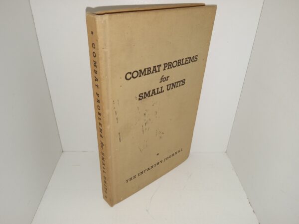 Combat Problems for Small Units: (1943) ~ by The Infantry Journal