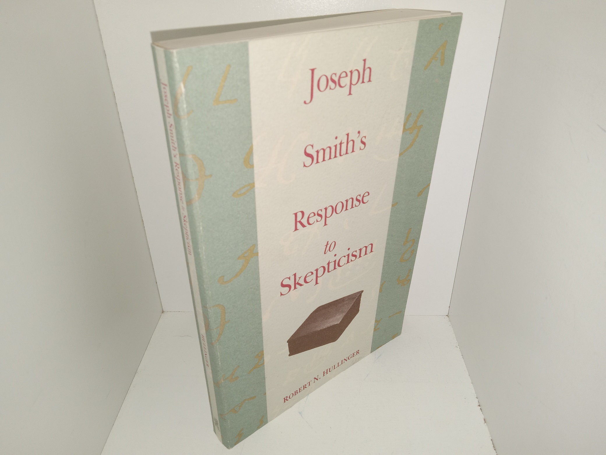 Joseph Smith’s Response to Skepticism (Signed by Scott Faulring, LDS Author) (1992) ~ by Robert N. Hullinger