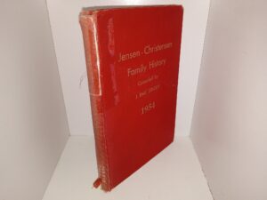 Jensen – Christensen Family History: 1954 (Ex-Library) (1954) ~ Arranged and Published by Their Sons and Daughters