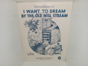 I Want to Dream by the Old Mill Stream (Sheet Music) (1931) ~ by Al Bryan, Jack Meskill, and Vincent Rose