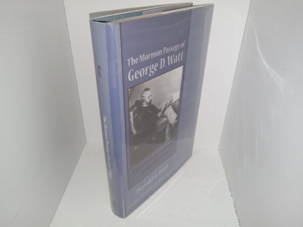 The Mormon Passage of George D. Watt: First British Convert, Scribe for Zion (Signed) (2009) ~ by Ronald G. Watt