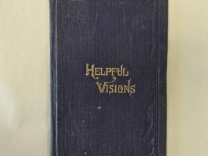 1887 — Helpful Visions ~ Fourteenth Book of the Faith-Promoting Series — Hardbound