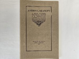 1915 — Anthon L. Skanchy: A Brief Autobiographical Sketch of the Missionary Labors of a Valiant Soldier for Christ — Translated by John A. Widtsoe
