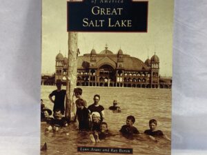 Images of America, Great Salt Lake – Lynn Arave and Ray Boren – Paperback – 2022