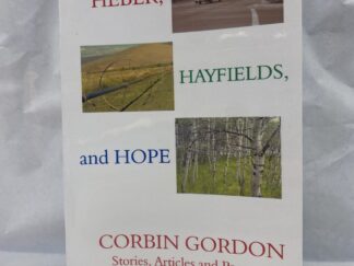 Heber, Hayfields, and Hope - Corbin Gordon - Paperback - 2009 - Signed