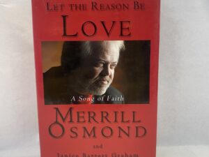 Let the Reason Be Love – Merrill Osmond and Janie Barrett Graham – Hardcover with dust jacket – 2003