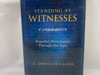 Standing as Witnesses - E. Douglas Clark - Hardcover with dust jacket - 2010
