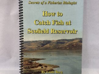 How to Catch Fish at Scofield Reservoir – Louis Berg – Spiral Bound – 2004