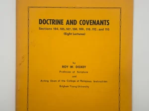 Doctrine and Covenants Sections 104, 105-107, 108, 109, 110, 112, and 115 (1967) by Roy W. Doxey