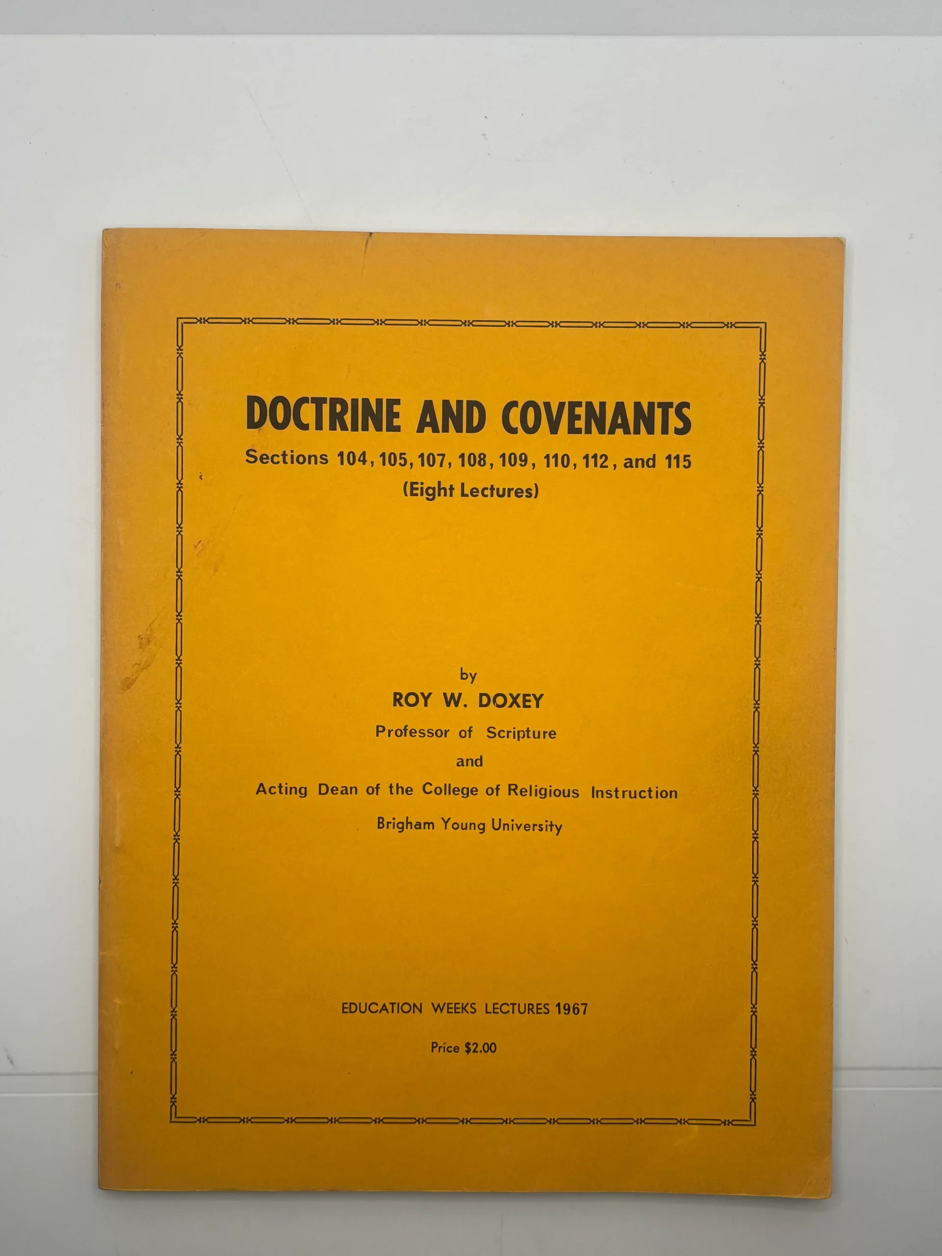 Doctrine and Covenants Sections 104, 105-107, 108, 109, 110, 112, and 115 (1967) by Roy W. Doxey