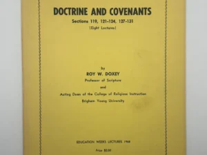 Doctrine and Covenants Sections 119, 121-124, 127-131 (1968) by Roy W. Doxey