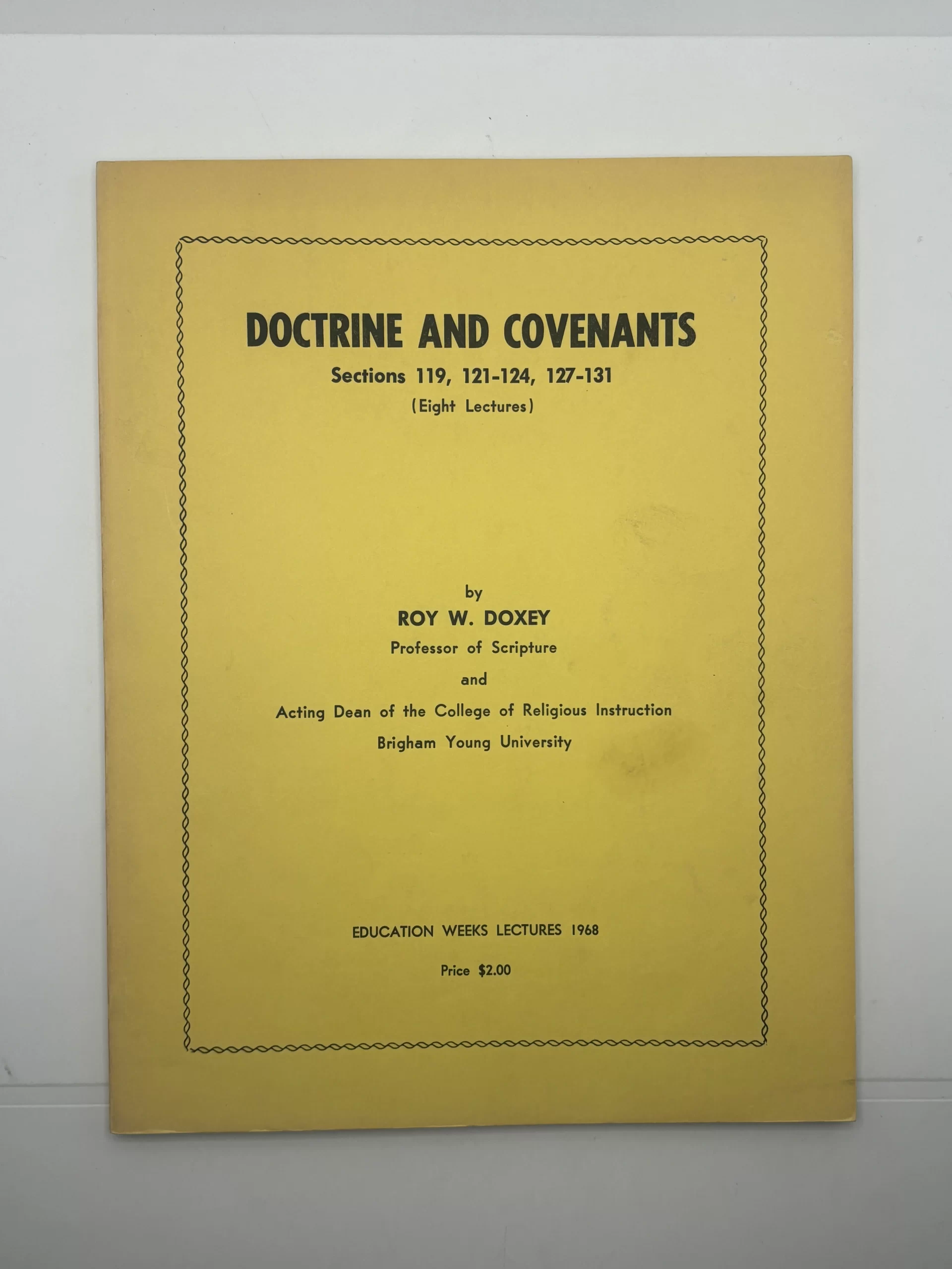 Doctrine and Covenants Sections 119, 121-124, 127-131 (1968) by Roy W. Doxey