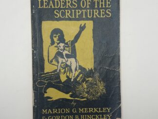 Leaders of the Scriptures (1947) by Marion G. Merkley, and Gordon B. Hinckley