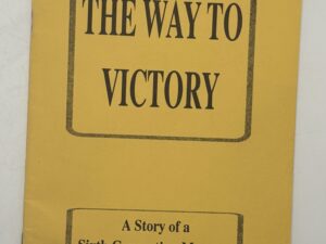 The Way to Victory (A Story of a Sixth Generation Mormon) By: Richard and Cindy Benson