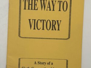 The Way to Victory (A Story of a Sixth Generation Mormon) By: Richard and Cindy Benson