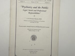 Bulletin of the University of Utah Vol 56 No 18 February 15, 1965 “Psychiatry and the Public: Legal, Social, and Professional Responsibilities”