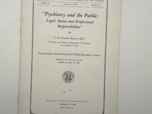 Bulletin of the University of Utah Vol 56 No 18 February 15, 1965 “Psychiatry and the Public: Legal, Social, and Professional Responsibilities”