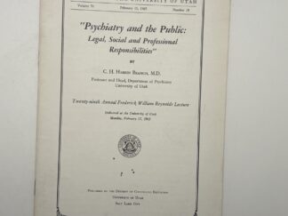 Bulletin of the University of Utah Vol 56 No 18 February 15, 1965 “Psychiatry and the Public: Legal, Social, and Professional Responsibilities”