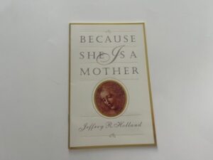 1997-Because she is a Mother- Jeffery R. Holland