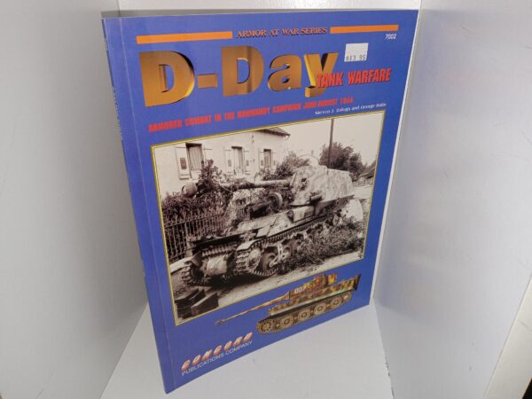 D-Day Tank Warfare: Armored Combat in the Normandy Campaign June-August 1944 (1994) ~ by Steven J. Zaloga and George Balin