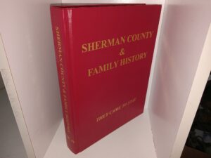 Sherman County & Family History: Vol. 4, They Came to Stay (2009) ~ Unknown Author