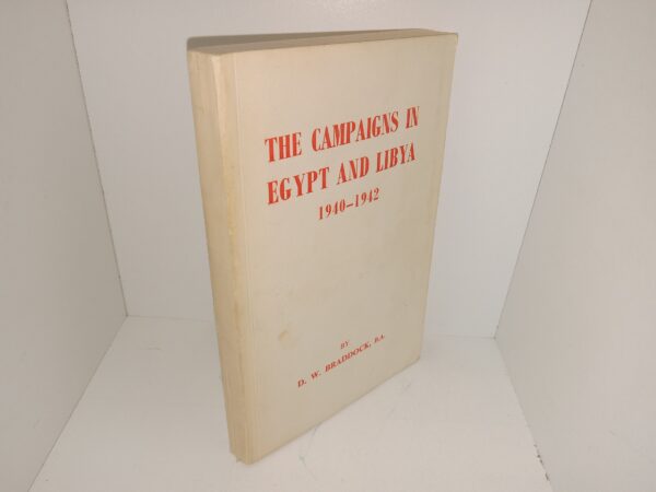 The Campaigns in Egypt and Libya 1940-1942 (1964) ~ by D. W. Braddock, B.A.