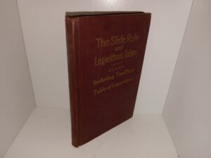 The Slide Rule and Logarithmic Tables: Including Ten-Place, Table of Logarithms (1945) ~ by J. J. Clark, M.E. (Lehigh)