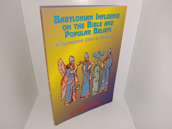Babylonian Influence on the Bible and Popular Beliefs: A Comparative Study of Genesis 1. 2. (2000 Reprint) ~ by A. Smythe Palmer