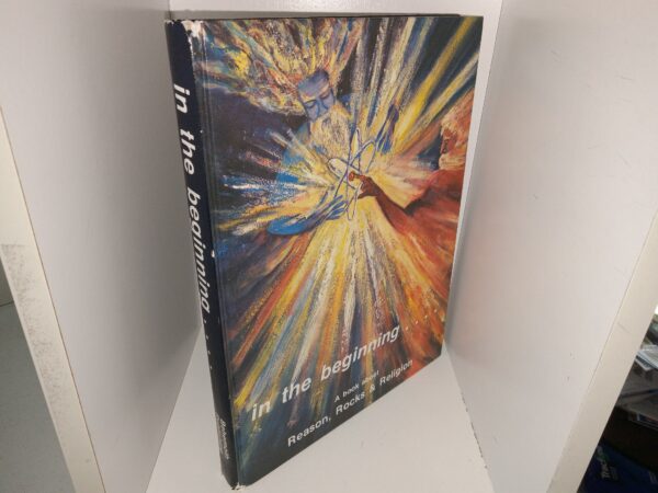in the beginning...: A Book About Reason & Religion (Signed by the Author) (1981) ~ Unknown Author