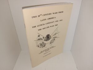 Two 20th Centruy Wars from latin America: The Leticia Conflict 1932 – 1933, The Soccer War 1969: The South and Central American Military Historians Society Booklet No. 7 (1998) ~ Various Articles & Notes by Adrian J. English, David E. Spencer, and Terry D. Hooker