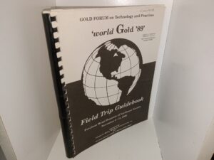 ‘World Gold ’89’: Field Trip Guide Book: Precious Metal Deposits of Northeast Nevada, November 9-11, 1989 (1989)