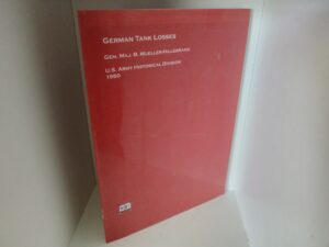 German Tank Losses: U.S. Army Historical Division 1950 (Unknown Publishing Date) ~ by Gen. Maj. B. Mueller-Hillebrand