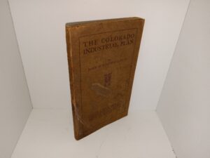 The Colorado Industrial Plan (1916) ~ by John D. Rockefeller, Jr.