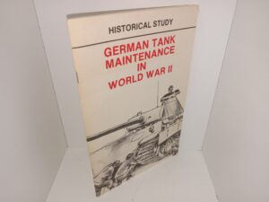 German Tank Maintenance in World War II: Historical Study (1988) ~ Unknown Author